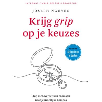 Krijg Grip Op Je Keuzes - Joseph Nguyen