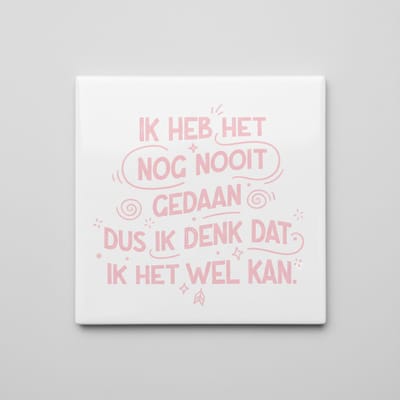 Inspirerende Quote Decoratie Tegel “Ik Heb Het Nog Nooit Gedaan” – Positieve Motivatie Wand- & Woondecoratie – 15 x 15 cm Keramische Tegel