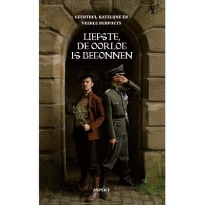 Liefste, De Oorlog Is Begonnen - Geertrui Bervoets
