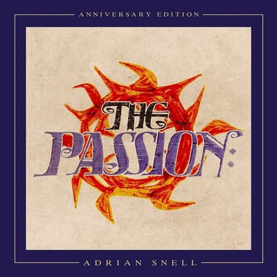 Adrian Snell - Passion: Anniversary Edition (CD)