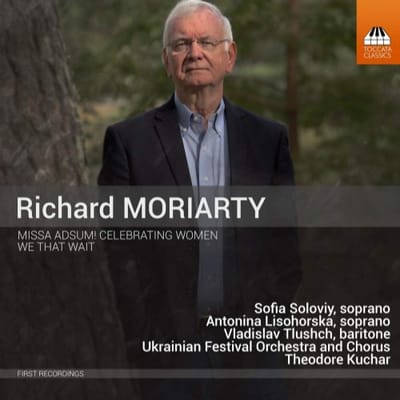 Sofia Solovej, Antonina Lisohorska, Vladislav Tlushch, Ukrainian Festival Orchestra And Ukrainian Festival Chorus, Theodore Kuchar - Moriarty: Missa Adsum! Celebrating Women | We That Wait (CD)
