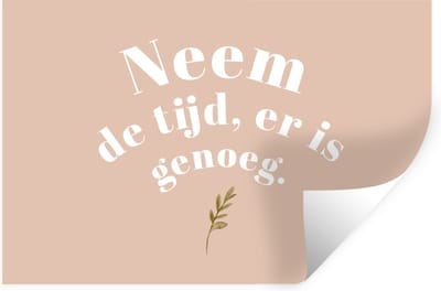 Muurstickers - Sticker Folie - Spreuken - Quotes - Neem de tijd, er is genoeg - WC - Planten - 30x20 cm - Plakfolie - Muurstickers Kinderkamer - Zelfklevend Behang - Zelfklevend behangpapier - Stickerfolie