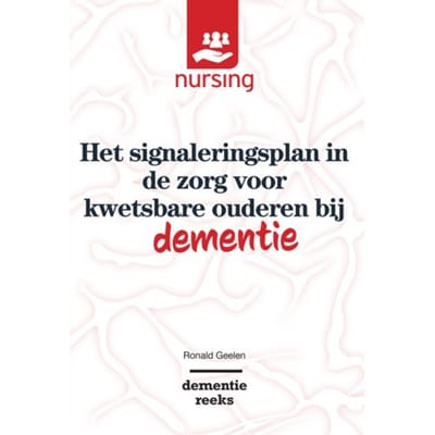 Het Signaleringsplan In De Zorg Voor Kwetsbare Ouderen Bij Dementie - Nursing-Dementiereeks - Ronald Geelen
