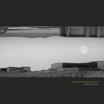 Lomond Campbell - Under This Hunger Moon We Fell (LP)
