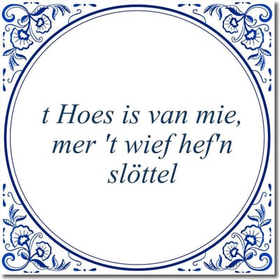 Tegeltje met standaard - t Hoes is van mie, mer 't wief hef'n slöttel