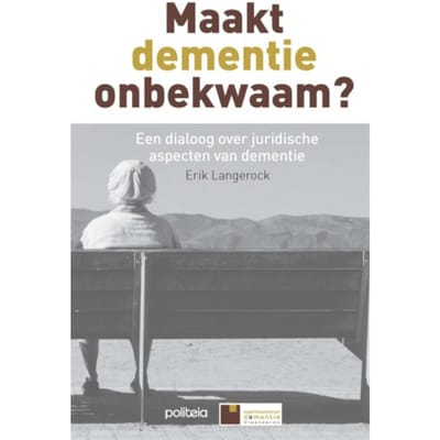 Maakt Dementie Onbekwaam? - Erik Langerock