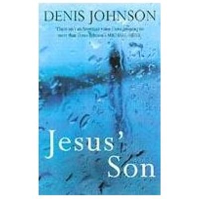 Jesus' Son - Denis Johnson