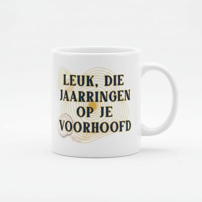 Grappige Nederlandse Quote Mok “Leuk, Die Jaarringen Op Je Voorhoofd” – Sarcastische Humor Koffiemok – Witte Keramische Mok 330 ml