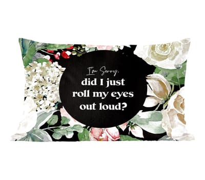 Sierkussens - Kussentjes Woonkamer - 60x40 cm - Kinderen - Quotes - Bloemen - Im sorry, did I just roll my eyes out loud?