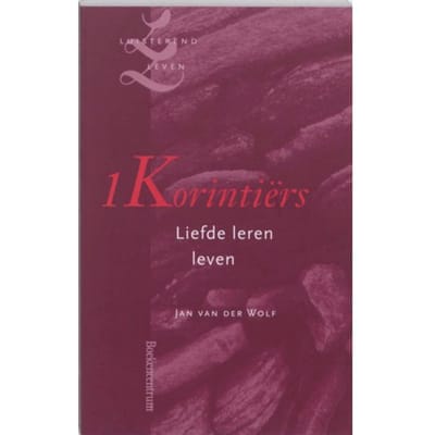 1 Korintiërs - Luisterend Leven - Jan van der Wolf
