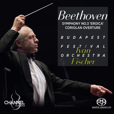 Budapest Festival Orchestra, Ivan Fischer - Symphony No. 3 Eroica & Coriolan Overture (SACD)