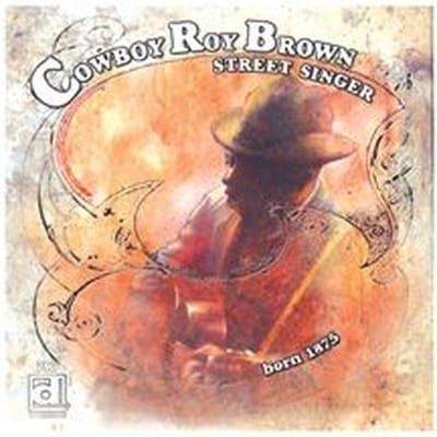 Cowboy Roy Brown - Street Singer: Born 1875 (CD)