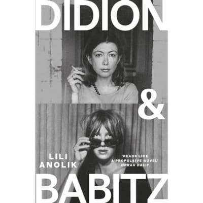 Didion & Babitz - Lili Anolik