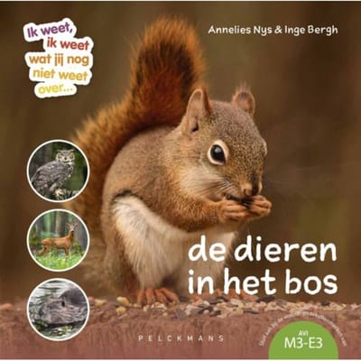 Ik Weet, Ik Weet Wat Jij (Nog) Niet Weet... De Dieren In Het Bos. - Annelies Nys