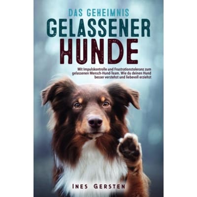 Das Geheimnis Gelassener Hunde - Ines Gersten