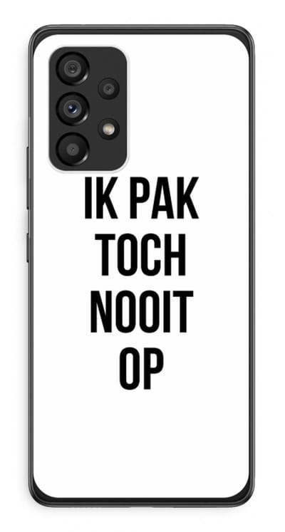Case Company® - Hoesje geschikt voor Samsung Galaxy A53 5G hoesje - Ik pak nooit op - Soft Cover Telefoonhoesje - Bescherming aan alle Kanten en Schermrand