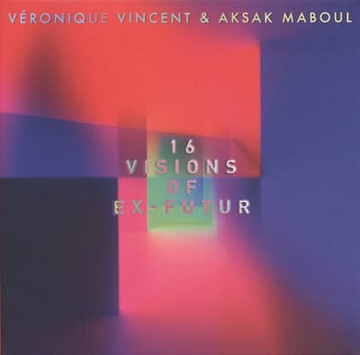 Véronique Vincent & Aksak Maboul - 16 Visions Of Ex-Futur (CD)