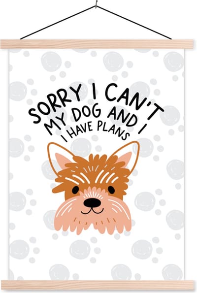 Posterhanger incl. Poster 87x120 cm - Schoolplaat - Quotes - Sorry I can't my dog and I have plans - Honden - Spreuken - Textielposter - Blanke latten