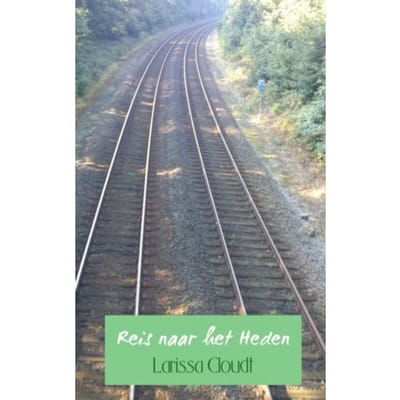 Reis Naar Het Heden - Larissa Cloudt