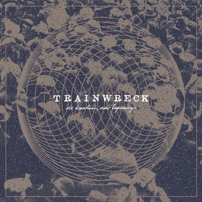 TrainWreck - Old Departures, New Beginnings (LP)