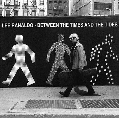 Between The Times & The Tides - Lee Ranaldo