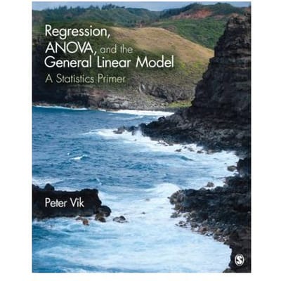 Regression, Anova, And The General Linear Model: A Statistics Primer - Vik