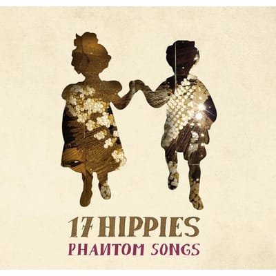 17 Hippies - Phantom Songs (CD)