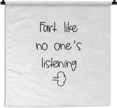 Wandkleed - Wanddoek - Spreuken - Quotes - Fart like no one's listening - 180x180 cm - Wandtapijt