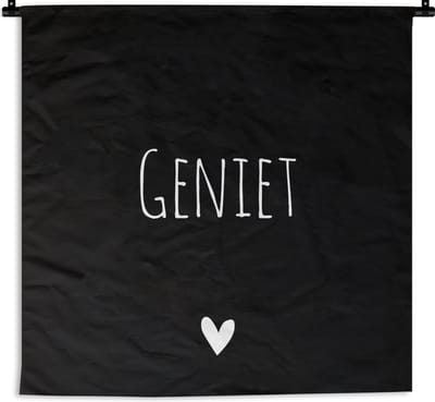 Wandkleed - Spreuken - Geniet - Zwart - Wit - 120x120 cm - Wandtapijt