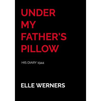 Under My Father's Pillow - ELLE WERNERS