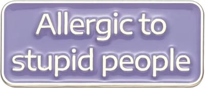 Pin Broche - enamel pin - kledingspeld - Allergic to stupid