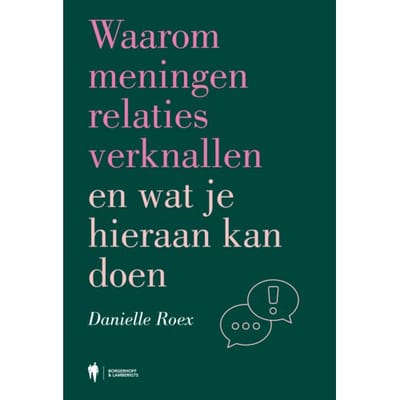 Waarom Meningen Relaties Verknallen En Wat Je Hieraan Kan Doen - Danielle Roex