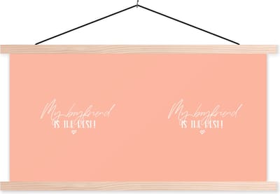 Posterhanger incl. Poster 120x60 cm - Schoolplaat - Boyfriend - Vriendje - Quotes - My boyfriend is the best - Spreuken - Textielposter - Blanke latten