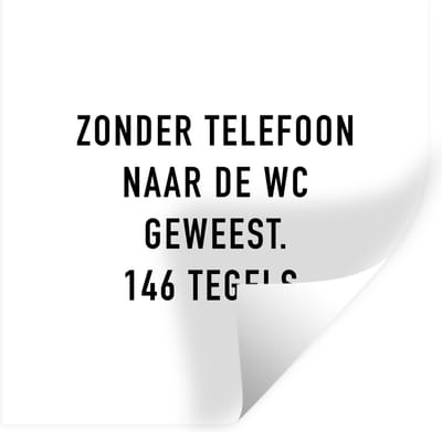 Muurstickers - Sticker Folie - Spreuken - Quotes - Zonder telefoon naar de wc geweest. 146 tegels. - Badkamer - Tegels - 100x100 cm - Plakfolie - Muurstickers Kinderkamer - Zelfklevend Behang XXL - Zelfklevend behangpapier - Stickerfolie