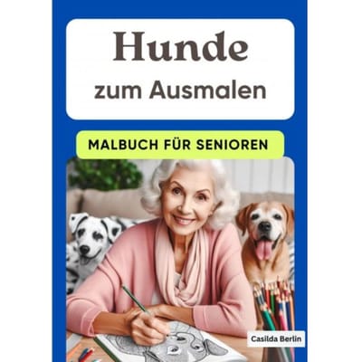 Hunde Zum Ausmalen - Malbuch Für Senioren - Casilda Berlin