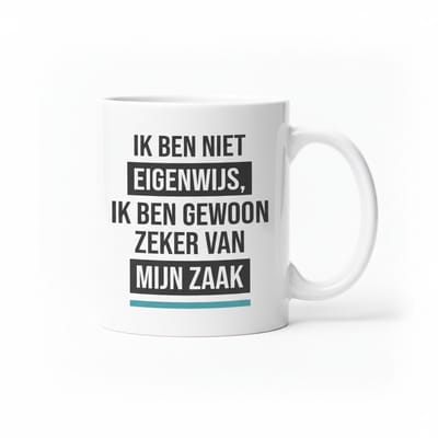 Ik Ben Niet Eigenwijs Ik Ben Gewoon Zeker van Mijn Zaak Mok – Grappige Nederlandse Spreuk Koffiemok 330 ml