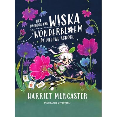 Het Dagboek Van Wiska Wonderbloem: De Nieuwe School - Harriet Muncaster