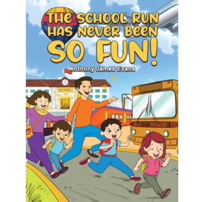The School Run Has Never Been So Fun! - Evans, Anthony James