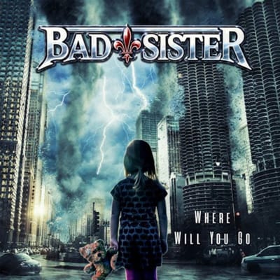 Where Will You Go - Bad Sister