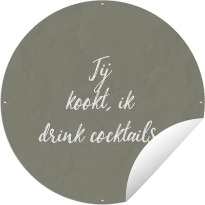 Tuincirkel Jij kookt, ik drink cocktails - Koken - Quotes - Spreuken - 60x60 cm - Ronde Tuinposter - Buiten