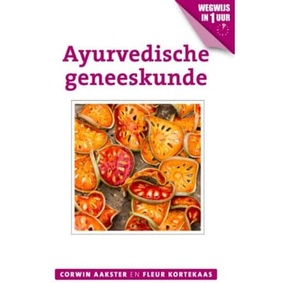 Ayurvedische Geneeskunde - Geneeswijzen In Nederland - Corwin Aakster
