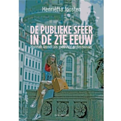 De Publieke Sfeer In De 21e Eeuw - Henriëtta Joosten