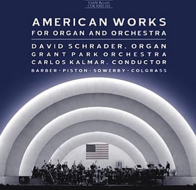 David Schrader,Grant Park Orchestra, Carlos Kalmar - American Works For Organ And Orchestra (CD)