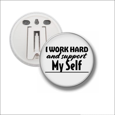 Button Met Clip 58 MM - I Work Hard And Support Myself