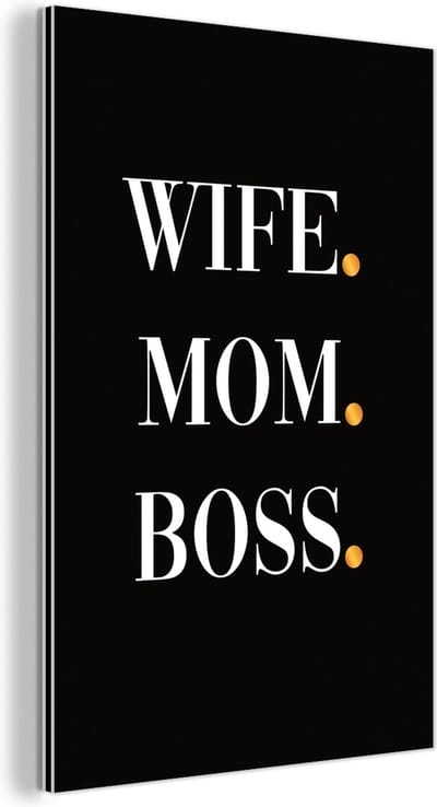 Aluminium schilderij 120x180 cm - Wanddecoratie metaal - Spreuken - Wife - Mom - Boss - Quotes - Mama - Metalen muurdecoratie woonkamer - Decoratie industrieel - Foto op dibond - Industriële accessoires slaapkamer