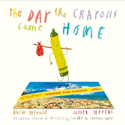 The Day The Crayons Came Home - Drew Daywalt