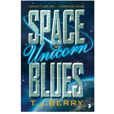 Space Unicorn Blues - T. J. Berry