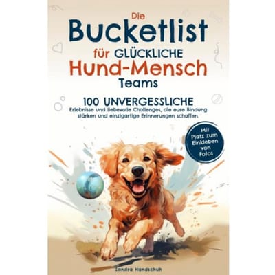 Die Bucketlist Für Glückliche Hund-Mensch-Teams - Sandra Handschuh
