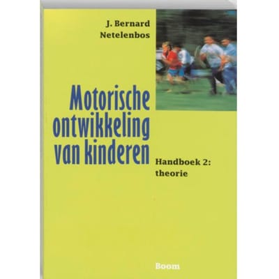 Motorische Ontwikkeling Van Kinderen / 2 Theorie - J.B. Netelenbos