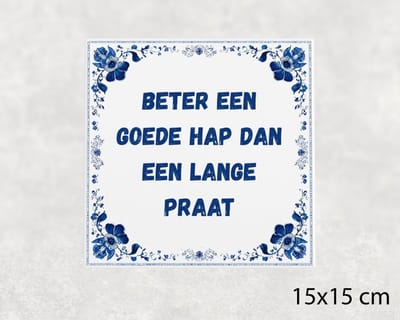 Spreuk tegel 15x15 cm Beter een goede hap dan een lange praat